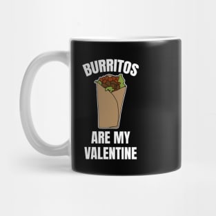 Burritos Are My Valentine Mug